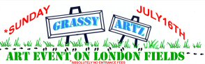 GrassyArtz,  art event in London Fields, Sunday July 16th.